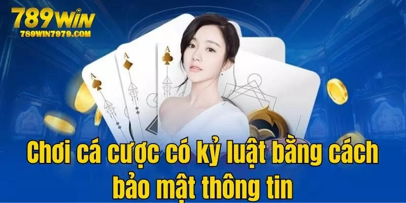 Chơi cá cược có kỷ luật bằng cách bảo mật thông tin