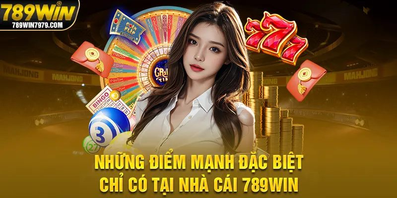 Những điểm mạnh đặc biệt chỉ có tại nhà cái 789Win